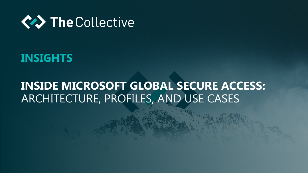 Inside Microsoft Global Secure Access: Architecture, Profiles, and Real-World Use Cases