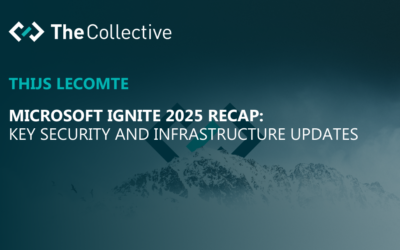 Microsoft Ignite 2025 Recap: Key Security and Infrastructure Updates